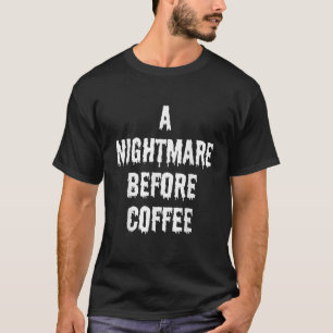 Camiseta Um Pesadelo Antes Do Café Engraçado Halloween Sarc