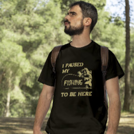 Camiseta Um pescador engraçado - Parei minha pesca para est
