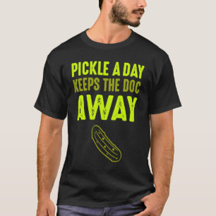 Camiseta Um Picles Por Dia Mantém O Médico Afastado  Picles