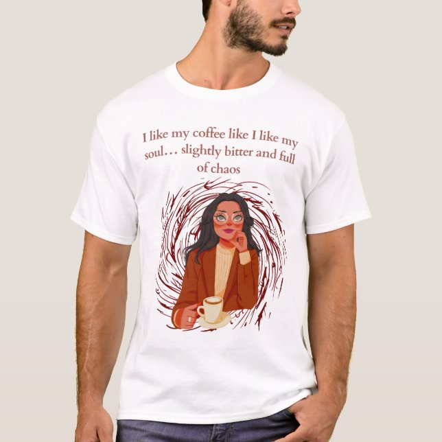 Camiseta Um pouco amargo e cheio de caos  (Frente)