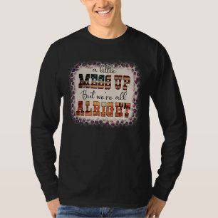 Camiseta Um pouco bagunçado, mas estamos bem saltados
