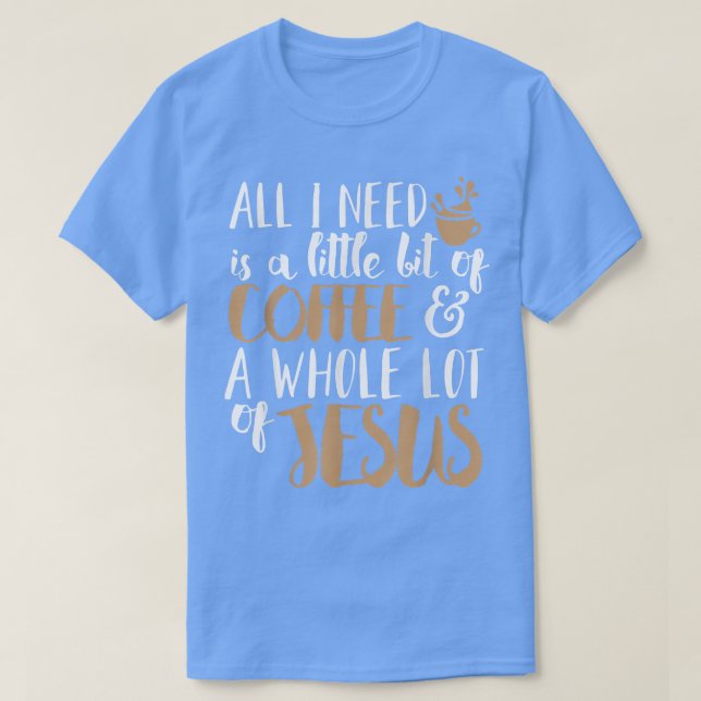 Camiseta Um Pouco De Café E Um Monte De Jesus (Frente do Design)