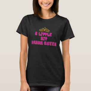 Camiseta Um Pouco De Drama Rainha Dramática Engraçada Agind