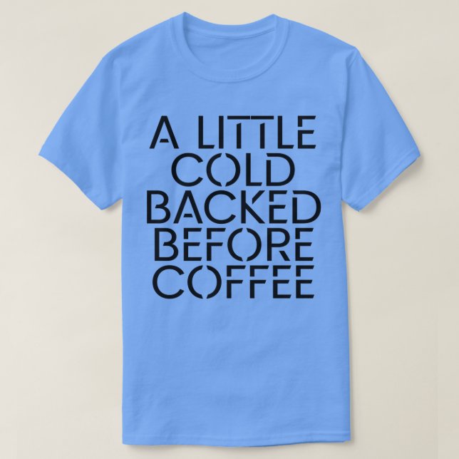 Camiseta Um Pouco De Frio Antes Do Café 1 (Frente do Design)