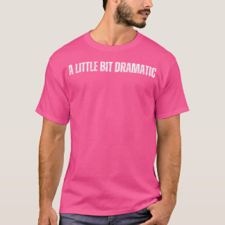 Camiseta Um Pouco Dramático