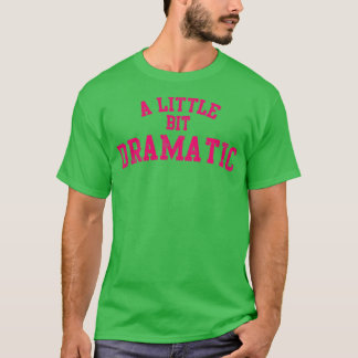 Camiseta Um Pouco Dramático