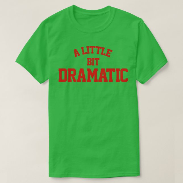 Camiseta Um Pouco Dramático (Frente do Design)