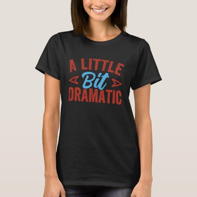 Camiseta Um Pouco Dramático   Rainha do Drama (Frente)