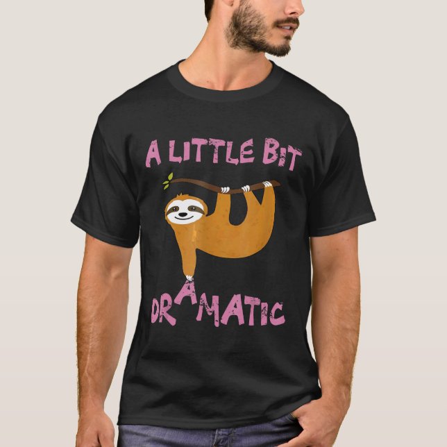 Camiseta Um Pouco Dramático Sloth Engraçado Para Homens Mul (Frente)