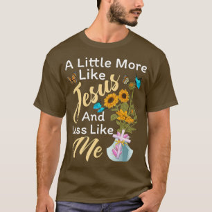 Camiseta Um Pouco Mais Como Jesus E Menos Como Eu Engraçad