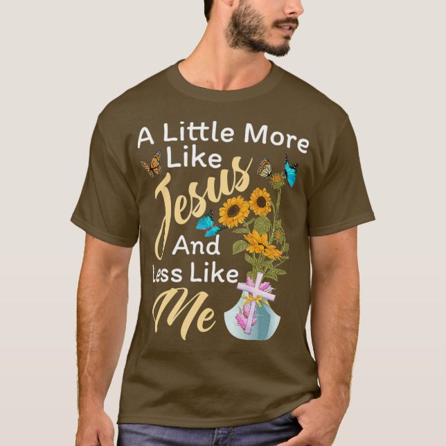 Camiseta Um Pouco Mais Como Jesus E Menos Como Eu Engraçado (Frente)