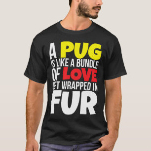 Camiseta Um Pug é Como Um Pacote De Amor 861