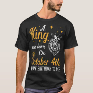 Camiseta Um Rei Foi Nascer Em 4 De Outubro Feliz Aniversári