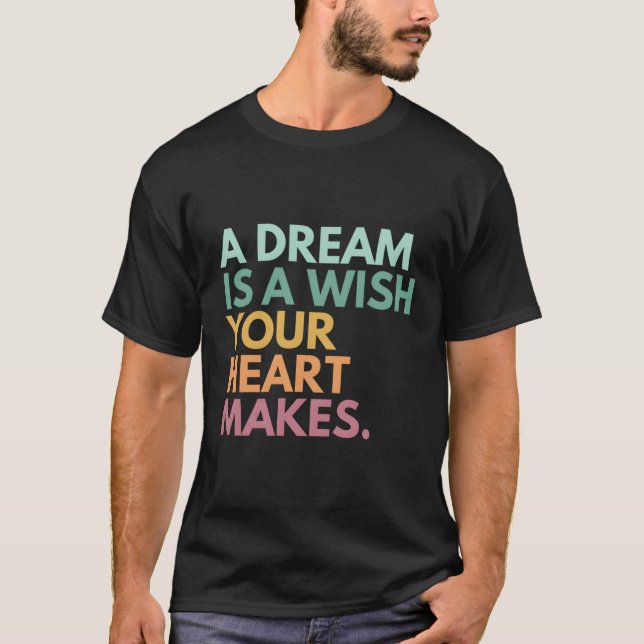 Camiseta Um Sonho É Um Desejo Que Ele Faz (Frente)