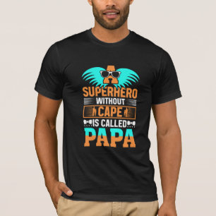 Camiseta um super-herói sem capa chama-se pai.