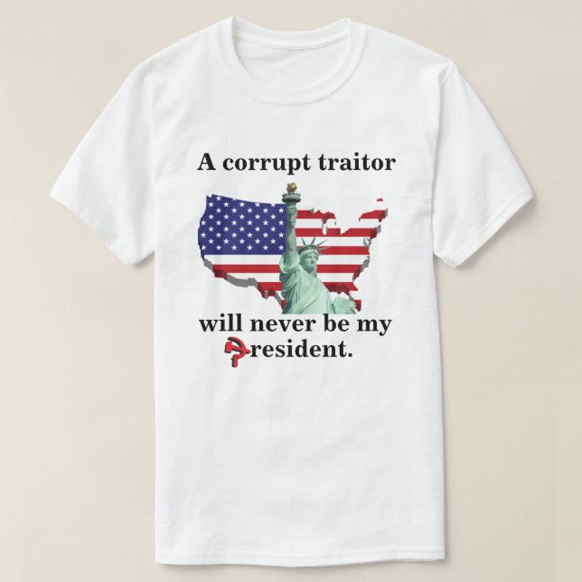 Camiseta Um traidor corrupto nunca será meu presidente. (Frente do Design)