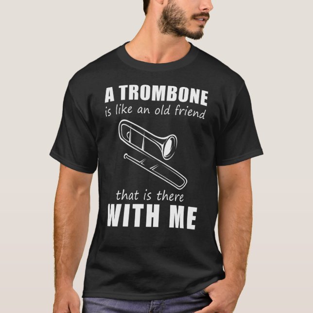 Camiseta Um Trombone É Como Um Velho Amigo Que Está Lá Com  (Frente)