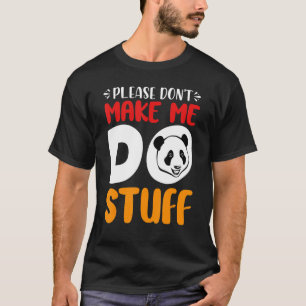 Camiseta Um Urso Panda Preguiçoso, por favor, não me faça f