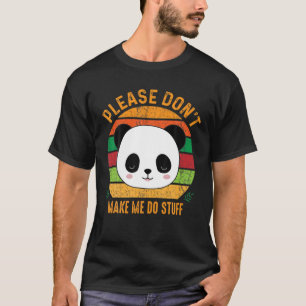 Camiseta Um Urso Panda Preguiçoso, por favor, não me obrigu