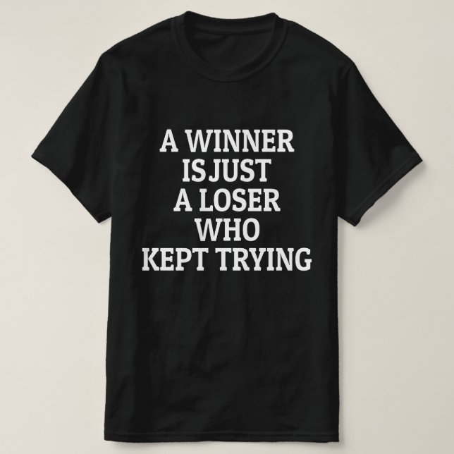 Camiseta Um Vencedor é um Perdedor que Continuou Tentando (Frente do Design)