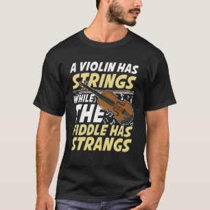 Camiseta Um Violino Tem Cordas Enquanto O Inativo Tem Estra
