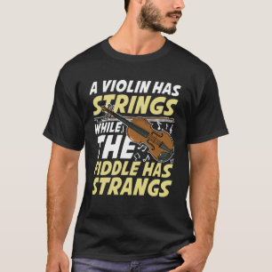 Camiseta Um Violino Tem Cordas Enquanto O Inativo Tem Estra