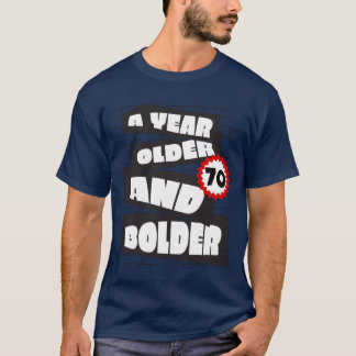 Camiseta Uma ano mais velha engraçada mulher de 70 anos faz