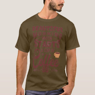 Camiseta Uma bela manhã começa com uma xícara de café
