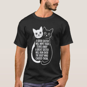 Camiseta Uma Boa Irmã Limpará Suas Lágrimas Gatos Divertido