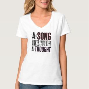 Camiseta Uma canção faz você sentir um pensamento.w