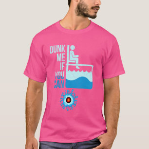 Camiseta Uma citação para um Dunk Tank Lover Duna-me se pud