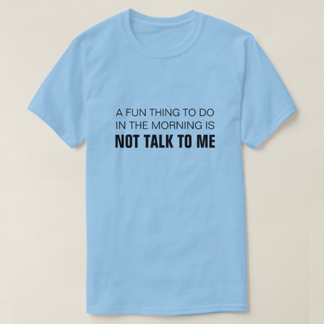 CAMISETA UMA COISA DIVERTIDA A FAZER DE MANHÃ NÃO É FALAR C (Frente do Design)