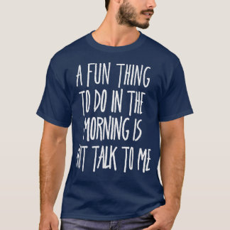 Camiseta Uma Coisa Divertida A Fazer Pela Manhã, Não É Fala