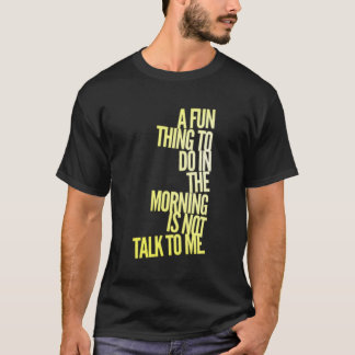 Camiseta Uma Coisa Divertida A Fazer Pela Manhã Não É Falar