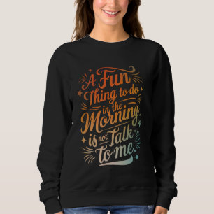 Camiseta Uma Coisa Divertida A Fazer Pela Manhã Não É Falar