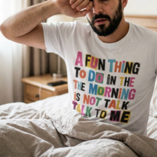 Camiseta Uma Coisa Divertida Para Fazer De Manhã é Não Fala
