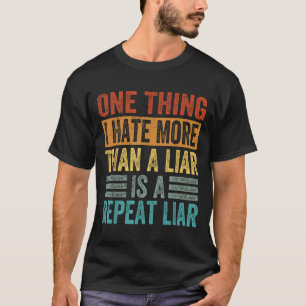 Camiseta Uma Coisa Que Odeio Mais Do Que Um Mentiroso É Um