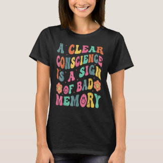Camiseta Uma Consciência Clara É Um Sinal De Má Memória
