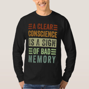 Camiseta Uma Consciência Limpa É Um Sinal De Má Memória  Sa