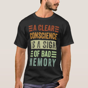 Camiseta Uma Consciência Limpa É Um Sinal De Má Memória  Sa