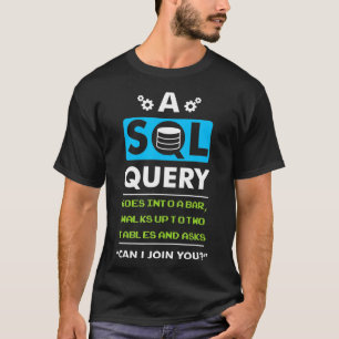 Camiseta Uma Consulta SQL Entra Em Um Bar Para Programa De 