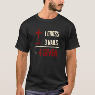 Camiseta Uma Cruz Três Unhas Igual A Um Cristão Perdoado Bi