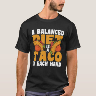 Camiseta Uma Dieta Equilibrada É Um Taco Em Cada Mão Cinco 