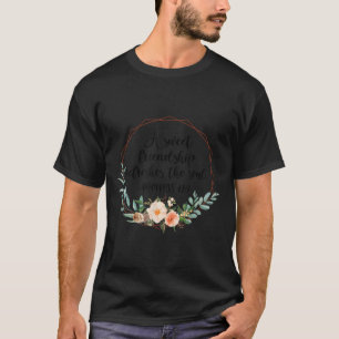 Camiseta Uma Doce Amizade Revitaliza A Alma Amiga Bff I