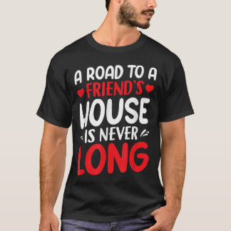 Camiseta Uma Estrada Para Uma Casa De Amigos Nunca É Longa 