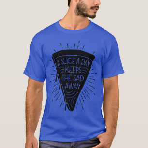 Camiseta Uma Fatia Por Dia Mantém A Pizza Triste Longe Da I