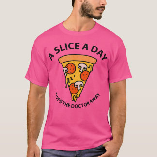 Camiseta Uma Fatia Por Dia Mantém O Médico Longe Da Pizza.