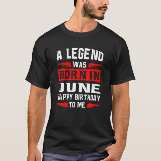 Camiseta Uma Lenda Foi Nascer Em JUNHO Feliz Aniversário Pa