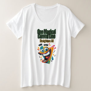 Camiseta "Uma Linha Curva Mágica, Endireita Tudo"