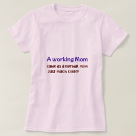 Camiseta Uma Mãe que Trabalha é Igual a uma Mãe Normal, Só